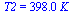 T2 = `+`(`*`(398., `*`(K_)))