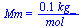 Mm = `+`(`/`(`*`(0.65e-1, `*`(kg_)), `*`(mol_)))