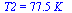 T2 = `+`(`*`(77.5, `*`(K_)))