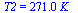 T2 = `+`(`*`(271., `*`(K_)))