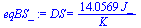 DS = `+`(`/`(`*`(14.056945439528487987, `*`(J_)), `*`(K_)))