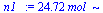 `+`(`*`(24.71875, `*`(mol_)))