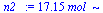 `+`(`*`(17.15217, `*`(mol_)))