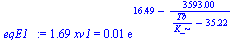 `+`(`*`(1.693893, `*`(xv1))) = `+`(`*`(0.1e-1, `*`(exp(`+`(16.49, `-`(`/`(`*`(3593.), `*`(`+`(`/`(`*`(Tb), `*`(K_)), `-`(35.22))))))))))