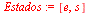 `:=`(Estados, [e, s])