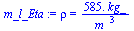 rho = `+`(`/`(`*`(585., `*`(kg_)), `*`(`^`(m_, 3))))