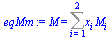 M = Sum(`*`(x[i], `*`(M[i])), i = 1 .. 2)