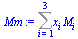Sum(`*`(x[i], `*`(M[i])), i = 1 .. 3)