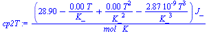 `/`(`*`(`+`(28.9, `-`(`/`(`*`(0.15700e-2, `*`(T)), `*`(K_))), `/`(`*`(0.80800e-5, `*`(`^`(T, 2))), `*`(`^`(K_, 2))), `-`(`/`(`*`(0.28700e-8, `*`(`^`(T, 3))), `*`(`^`(K_, 3))))), `*`(J_)), `*`(mol_, `*...