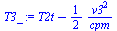 `+`(T2t, `-`(`/`(`*`(`/`(1, 2), `*`(`^`(v3, 2))), `*`(cpm))))
