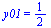y01 = `/`(1, 2)