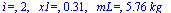 `�=`, 2, `  x1=`, .31215, `  mL=`, `+`(`*`(5.7602, `*`(kg_)))