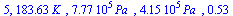 5, `+`(`*`(183.63, `*`(K_))), `+`(`*`(0.77730e6, `*`(Pa_))), `+`(`*`(0.41531e6, `*`(Pa_))), .53430