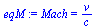 Mach = `/`(`*`(v), `*`(c))