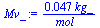 `+`(`/`(`*`(0.47105e-1, `*`(kg_)), `*`(mol_)))
