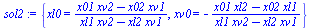 {xl0 = `/`(`*`(`+`(`*`(x01, `*`(xv2)), `-`(`*`(x02, `*`(xv1))))), `*`(`+`(`*`(xl1, `*`(xv2)), `-`(`*`(xl2, `*`(xv1)))))), xv0 = `+`(`-`(`/`(`*`(`+`(`*`(x01, `*`(xl2)), `-`(`*`(x02, `*`(xl1))))), `*`(`...