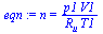 n = `/`(`*`(p1, `*`(V1)), `*`(R[u], `*`(T1)))