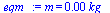 m = `+`(`*`(0.55327e-3, `*`(kg_)))