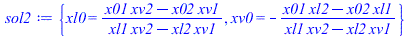 {xl0 = `/`(`*`(`+`(`*`(x01, `*`(xv2)), `-`(`*`(x02, `*`(xv1))))), `*`(`+`(`*`(xl1, `*`(xv2)), `-`(`*`(xl2, `*`(xv1)))))), xv0 = `+`(`-`(`/`(`*`(`+`(`*`(x01, `*`(xl2)), `-`(`*`(x02, `*`(xl1))))), `*`(`...