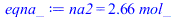 na2 = `+`(`*`(2.6646, `*`(mol_)))