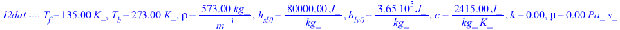 T[f] = `+`(`*`(135., `*`(K_))), T[b] = `+`(`*`(273., `*`(K_))), rho = `+`(`/`(`*`(573., `*`(kg_)), `*`(`^`(m_, 3)))), h[sl0] = `+`(`/`(`*`(80000., `*`(J_)), `*`(kg_))), h[lv0] = `+`(`/`(`*`(0.36500e6,...