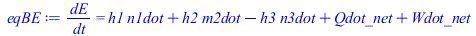 `/`(`*`(dE), `*`(dt)) = `+`(`*`(h1, `*`(n1dot)), `*`(h2, `*`(m2dot)), `-`(`*`(h3, `*`(n3dot))), Qdot_net, Wdot_net)