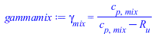 gamma[mix] = `/`(`*`(c[p, mix]), `*`(`+`(c[p, mix], `-`(R[u]))))