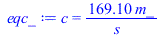 c = `+`(`/`(`*`(169.0961484, `*`(m_)), `*`(s_)))