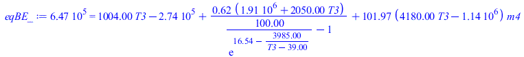 646617.4380 = `+`(`*`(1004., `*`(T3)), `-`(274092.), `/`(`*`(.62283737024221453287, `*`(`+`(1910776.0, `*`(2050., `*`(T3))))), `*`(`+`(`/`(`*`(100.0000000), `*`(exp(`+`(16.54, `-`(`/`(`*`(3985.), `*`(...
