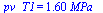 pv_T1 = `+`(`*`(1.6, `*`(MPa_)))