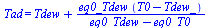 Tad = `+`(Tdew, `/`(`*`(eq0_Tdew, `*`(`+`(T0, `-`(Tdew_)))), `*`(`+`(eq0_Tdew, `-`(eq0_T0)))))
