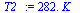 `+`(`*`(282., `*`(K_)))