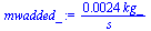 `+`(`/`(`*`(0.24e-2, `*`(kg_)), `*`(s_)))