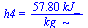 h4 = `+`(`/`(`*`(57.8, `*`(kJ_)), `*`(kg_)))