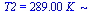 T2 = `+`(`*`(289., `*`(K_)))