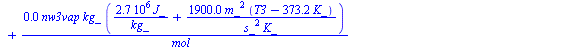 `:=`(H3_, `+`(`/`(`*`(34660.94375, `*`(kg_, `*`(`^`(m_, 2), `*`(`+`(T3, `-`(`*`(273., `*`(K_)))))))), `*`(`^`(s_, 2), `*`(K_))), `/`(`*`(75.240, `*`(nw3liq, `*`(kg_, `*`(`^`(m_, 2), `*`(`+`(T3, `-`(`*...