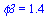 phi3 = 1.4