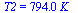 T2 = `+`(`*`(794., `*`(K_)))