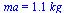ma = `+`(`*`(1.1, `*`(kg_)))