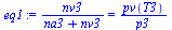 `:=`(eq1, `/`(`*`(nv3), `*`(`+`(na3, nv3))) = `/`(`*`(pv(T3)), `*`(p3)))