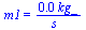 m1 = `+`(`/`(`*`(0.7e-4, `*`(kg_)), `*`(s_)))