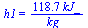 h1 = `+`(`/`(`*`(118.7, `*`(kJ_)), `*`(kg_)))