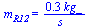 m[R12] = `+`(`/`(`*`(.343, `*`(kg_)), `*`(s_)))