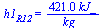 h1[R12] = `+`(`/`(`*`(421., `*`(kJ_)), `*`(kg_)))