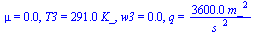 mu = 0.1e-1, T3 = `+`(`*`(291., `*`(K_))), w3 = 0.19e-1, q = `+`(`/`(`*`(0.36e4, `*`(`^`(m_, 2))), `*`(`^`(s_, 2))))