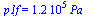 p1f = `+`(`*`(0.117e6, `*`(Pa_)))