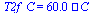 T2f_C = `+`(`*`(60., `*`(`?`)))