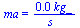 ma = `+`(`/`(`*`(0.11e-1, `*`(kg_)), `*`(s_)))
