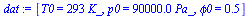`:=`(dat, [T0 = `+`(`*`(293, `*`(K_))), p0 = `+`(`*`(0.90e5, `*`(Pa_))), phi0 = .5])