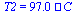 T2 = `+`(`*`(97., `*`(`?`)))